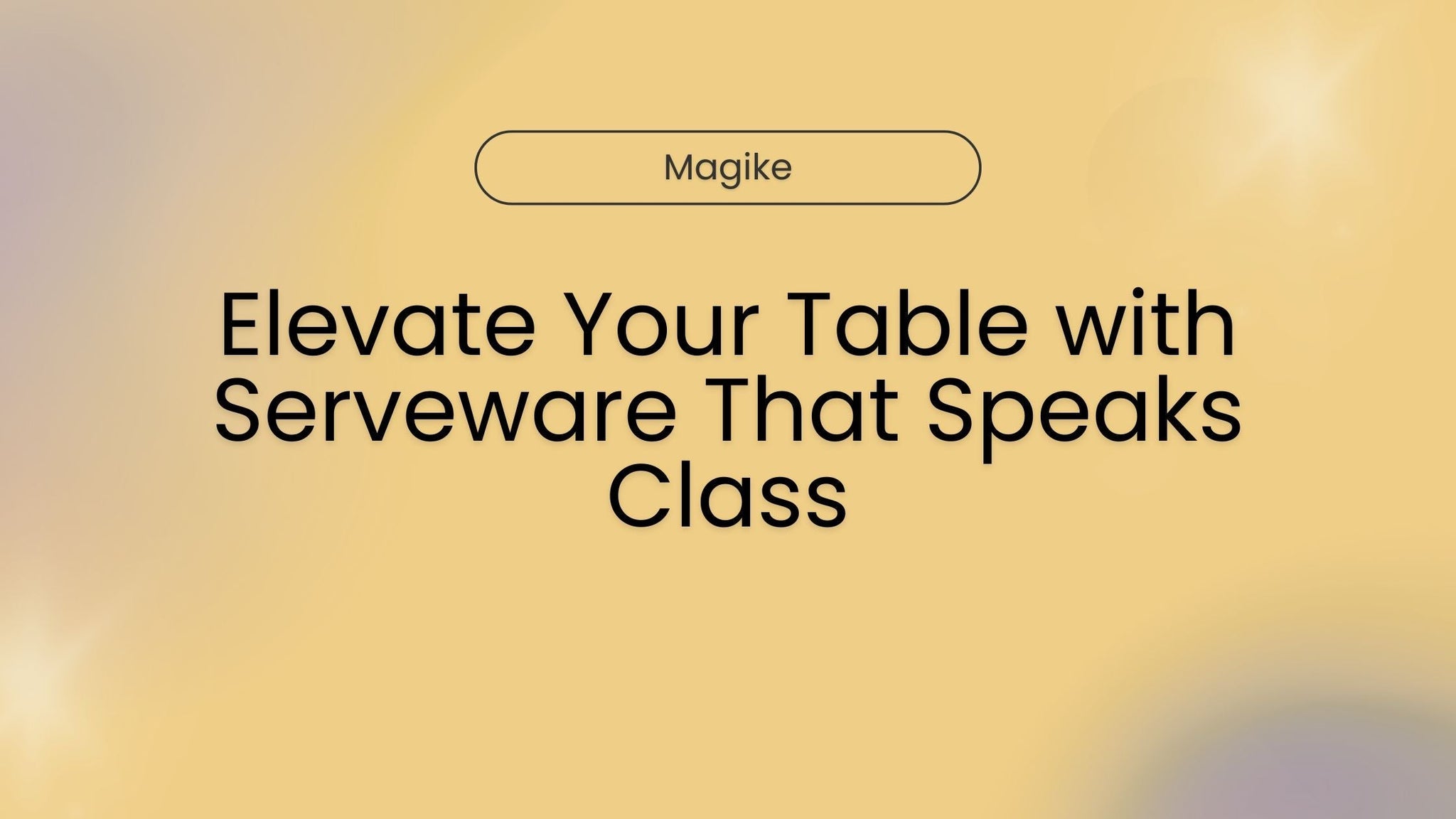 Elevate Your Table with Serveware That Speaks Class